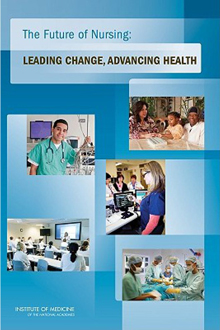 "The Future of Nursing: Leading Change, Advancing Health"